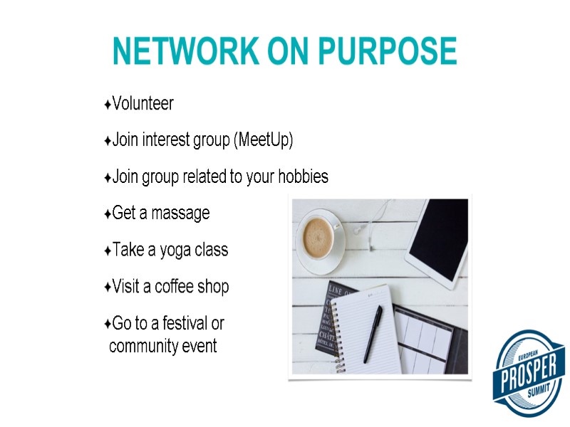 Volunteer Join interest group (MeetUp) Join group related to your hobbies Get a massage